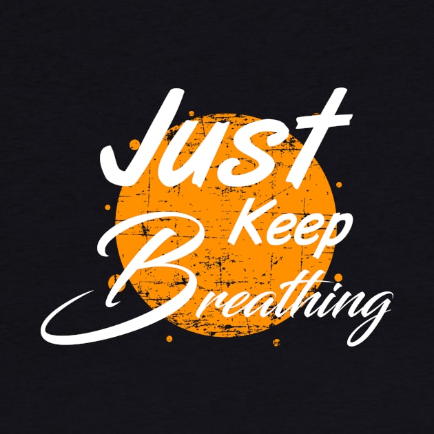 Just keep breathing t shirt by Grand graphic